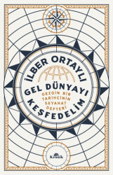 Gel Dünyayı Keşfedelim - Gezgin Bir Tarihçinin Seyahat Defteri - Kronik Kitap